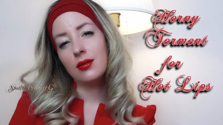 Spoilt Princess Grace - Horny Torment for My HOT Lips
