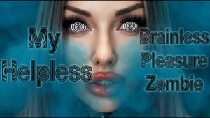Mistress Misha Goldy - My Helpless Brainless Pleasure Zombie